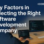 Key Factors in Selecting the Right Software Development Company